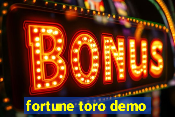 fortune toro demo